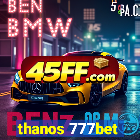 thanos 777bet